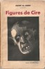 Figures de Cire.. ( Grand-Guignol ) - André de Lorde - Paul Colin.