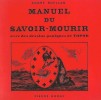 Manuel du Savoir-Mourir, avec des dessins paniques de Topor. ( Avec belle dédicace autographe, d'André Ruellan, contresignée par Roland Topor ).. ...