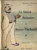 La Saison Balnéaire de Monsieur Thebault. ( Avec dédicace de Gaston Chérau à l'éditeur Tallandier ). Gaston Chérau - Charles Huard.