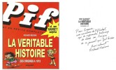 Pif Gadget. La véritable histoire, des origines à 1973. ( Avec magnifique dédicace de Richard Médioni à une ancienne collaboratrice de Pif Gadget ).. ...