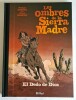 Les Ombres de la Sierra Madre, tome 3 : El Dedo de Dios. ( Tirage de tête à 350 exemplaires avec ex-libris, numéroté et signé + cahier spécial ).. ( ...