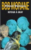 Bob Morane : Retour à Gray Retour à Gray précédé de Guet-Apens à Gray.( Tirage de Luxe à 100 exemplaires, avec ex-libris signé, avec portfolio ...