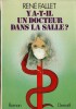 Y a-t-il un Docteur dans la salle ?. ( Avec superbe dédicace pleine page de René Fallet à René Bailly ).. René Fallet.