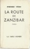 La Route de Zanzibar. ( Tirage hors commerce à 150 exemplaires numérotés , spécialement imprimé pour la Librairie Michon, à Lille ).. Pierre Véry.
