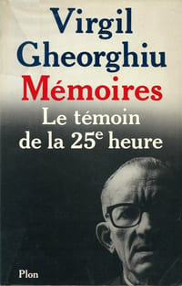 Mémoires : Le Témoin de La Vingt-Cinquième Heure. ( Avec belle dédicace, signée et datée, pleine page de Virgil C. Gheorghiu ).