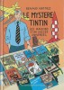 Le Mystère Tintin. Les Raisons d'un Succès Universel. ( Un des 150 exemplaires reliés du tirage de tête et luxe, numérotés et signés par les auteurs ...