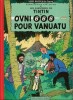 Hommage à Hergé. Les aventures de Tintin. OVNI 666 pour Vanuatu. ( Tirage unique à 50 exemplaires, mais certainement ponctuellement réédité en petite ...