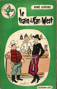 Le Train du Far-West . ( Avec cordiale dédicace de René Lefèvre au producteur de cinéma, Raoul Lévy ).