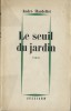Le Seuil du Jardin. ( Exemplaire du service de presse, dédicacé à Jean Falize ). André Hardellet.