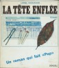 La Tête Enflée. Un Roman qui fait " Pop ". ( Superbe livre-objet ).. ( Pop-Art ) - Lionel Chouchon.