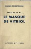 Ceux du " S.R " : Le Masque de Vitriol. ( Tirage numéroté sur alfa ).. Charles Robert-Dumas.