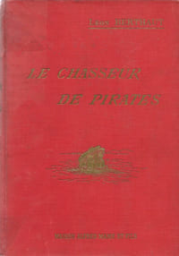 Le Chasseur de Pirates. Roman patriotique et historique de la guerre maritime 1915-1916-1917. " Souvenons-nous en ! "