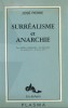 Surréalisme et Anarchie. Les " Billets Surréalistes " du Libertaire. 12 octobre 1951- 8 janvier 1953.  ( Avec cordiale dédicace de José Pierre, à ...