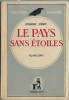 Le Pays sans Etoiles. ( Un des 100 exemplaires numérotés sur bouffant ).. Pierre Véry.