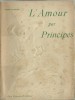  L'Amour par Principes. . Pierre Valdagne - Charles Dufau