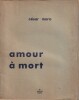Amour à Mort.. ( Surréalisme - Poésie ) - Alfredo Quíspez Asín sous pseudonyme de César Moro - André Coyne.