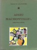 Adieu à Machonville !...Miscellanées. ( Un des 470 exemplaires numérotés sur alfa mousse, avec belle dédicace de Marcel E. Grancher ).. Marcel E. ...