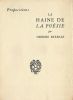 La Haine de la Poésie. L'Orestie - Histoire de Rats - Dianus. ( Tirage numéroré sur alfa ).. Georges Bataille.