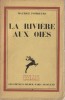 La Rivière aux Oies. ( Avec belle dédicace de Maurice Fombeure à Gilles Veber ).. Maurice Fombeure.