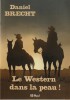 Daniel Brecht. Le Western dans la Peau. Tirage unique à 300 exemplaires numérotés.. ( Bandes Dessinées ) - Daniel Brecht. 