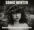 Sonic Winter : Magical Silver Bullets and Hell Birdsongs. Edition limitée en Digipack avec livret signé par Jean-Marc Millière et Francis Girola.. ( ...