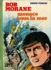 Menace sous la Mer. ( Avec cordiale dédicace de Henri Vernes ).. ( Bob Morane ) - Henri Vernes - Claude Gohérel.