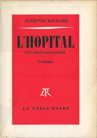 L'Hôpital, une Hostobiographie. Roman. ( Avec belle dédicace et lettre autographe, d'Alphonse Boudard à André Tillieu ).