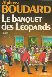 Le Banquet des Léopards. ( Exemplaire du service de presse avec belle dédicace de Alphonse Boudard à André Tillieu ).