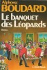 Le Banquet des Léopards. ( Exemplaire du service de presse avec belle dédicace de Alphonse Boudard à André Tillieu ).. Alphonse Boudard.