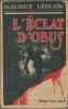 L' Eclat d'Obus. ( Rare premier tirage de 1916 ).. ( Arsène Lupin ) - Maurice Leblanc - Armand Rapeño.