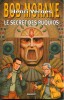Les Aventures de Bob Morane : Le Secret des Puquios. ( Tirage unique à 250 exemplaires numéroté, avec ex-libris signé par Jean-Paul Castaldi et ...