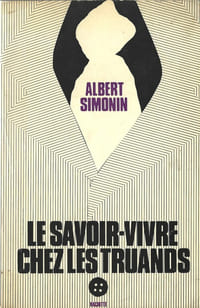 Le Savoir-Vivre chez les Truands. ( Réédition avec couverture illustrée, inédite )