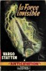 La Force Invisible.. ( Fleuve Noir - Collection Anticipation - Science-Fiction ) - John Russell Fearn sous le pseudonyme de Vargo Statten - René ...