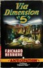 Via Dimension " 5 ".. ( Fleuve Noir - Collection Anticipation - Science-Fiction ) - François Richard - Richard Bessière sous le pseudonyme de ...