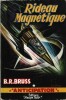 Rideau Magnétique.. ( Fleuve Noir - Collection Anticipation - Science-Fiction ) - René Bonnefoy sous le pseudonyme de B.R.Bruss - René Brantonne.