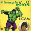 Disque 45 tours : L'Incroyable Hulk. ( Chansons extraites du 33 tours des Super Héros ). . ( Disques - Chanson Française - Bandes Dessinées ) - Noam.