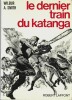 Le Dernier Train du Katanga. ( Avec magnifique dépliant de 4 pages, édité par le distributeur français, René Chateau pour la sortie du film ). . ( ...