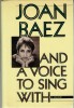 And a Voice to sing with. A Memoir. ( Exemplaire dédicacé par Joan Baez ).. ( Musique - Littérature en Anglais ) - Joan Baez