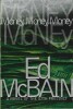 Money, Money, Money. A Novel of the 87th Precinct. (  Edition originale américaine, avec jaquette illustrée et cordiale dédicace autographe de Ed ...