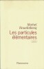 Les Particules Elémentaires. ( Tirage de 1998, avec Ex-dono de Agnès Varda à Irina Ionesco ).. ( Irina Ionesco - Agnès Varda ) - Michel Houellebecq.