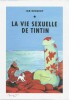 Parodie : La Vie Sexuelle de Tintin. ( Tirage numéroté et signé, avec une lithographie signée par Jan Bucquoy ).. ( Bandes Dessinées - Georges Rémi ...