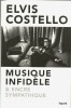 Musique infidèle & encre sympathique. ( Exemplaire avec cordiale dédicace de Elvis Costello ).. ( Musique - Dédicaces ) - Elvis Costello.