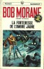 Bob Morane - Cycle du Temps n° 1 : La Forteresse de l'Ombre Jaune.. ( Bob Morane ) - Henri Vernes.