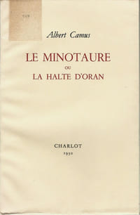 Le Minotaure ou La Halte d'Oran. ( Un des 800 exemplaires numérotés sur vélin pur fil des papeteries de Rives, enrichi d'une photographie originale argentique de Albert Camus et de sa fille, prise en 1957 lors de la répétition de Orlando au pré Catalan ).