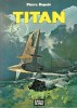 Intégrale Titan. ( Titan - Le Retour de Titan ).. ( Bandes Dessinées - Science-Fiction ) - Pierre Dupuis - Henri Filippini.