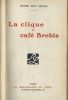 La Clique du Café Brebis. Histoire d'un centre de rééducation intellectuelle . ( Avec belle dédicace de Pierre Mac Orlan à Charles Malexis ).. Pierre ...