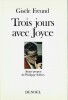 Trois jours avec James Joyce.. ( Photographie - James Joyce ) - Gisèle Freund - Philippe Sollers.