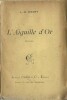 L'Aiguille d'Or. ( Un des 10 exemplaires numérotés sur papier de Hollande ).. Joseph Henri Honoré Boex et Séraphin Justin François Boex sous le ...