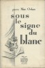 Sous le Signe du Blanc - Variations sur le Blanc.. ( Publicité ) - Pierre Mac Orlan - Manolo Reinoso.