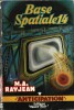 Base Spatiale 14.. ( Fleuve Noir - Collection Anticipation - Science-Fiction ) - Jean Lombard sous le pseudonyme de Max-André Rayjean - René ...